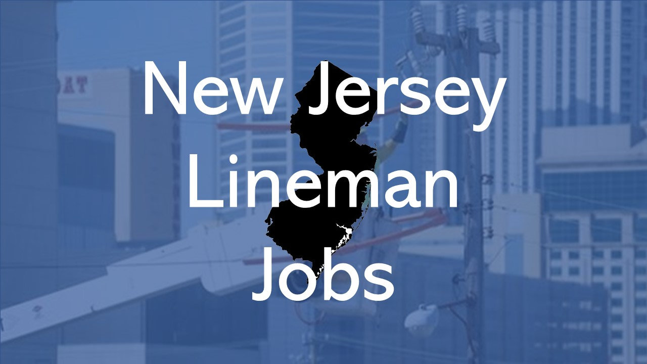 2024 New Jersey Lineman Jobs QUICK APPLY
